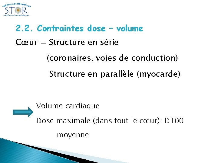 2. 2. Contraintes dose – volume Cœur = Structure en série (coronaires, voies de