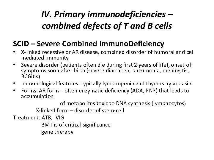 IV. Primary immunodeficiencies – combined defects of T and B cells SCID – Severe
