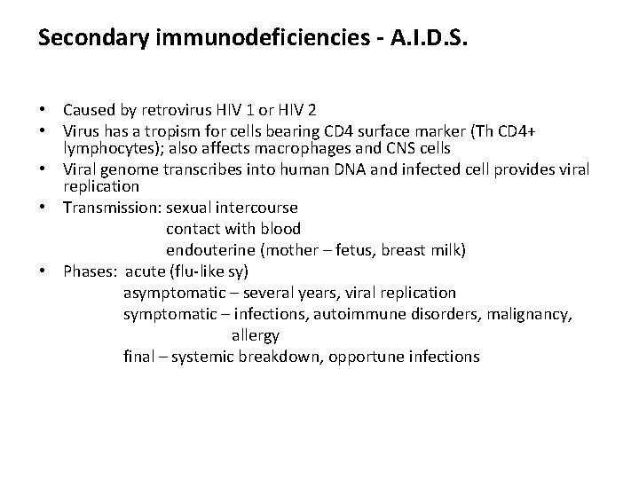 Secondary immunodeficiencies - A. I. D. S. • Caused by retrovirus HIV 1 or