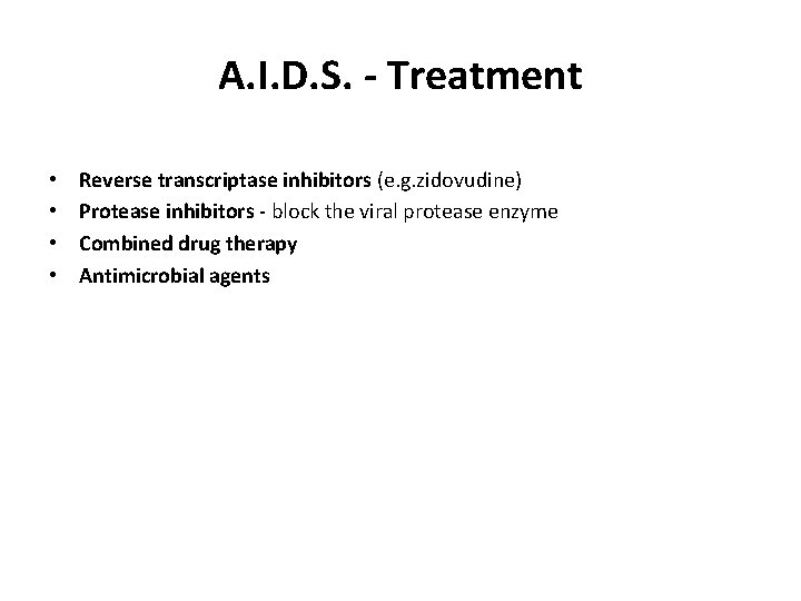 A. I. D. S. - Treatment • • Reverse transcriptase inhibitors (e. g. zidovudine)