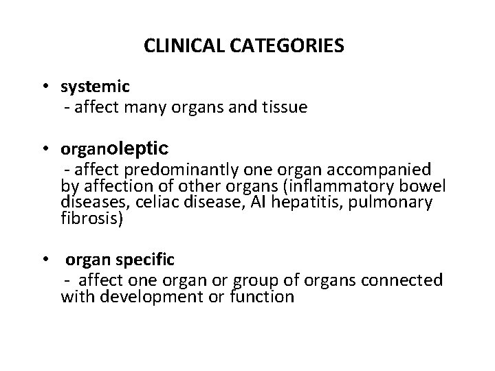 CLINICAL CATEGORIES • systemic - affect many organs and tissue • organoleptic - affect