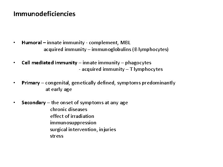 Immunodeficiencies • Humoral – innate immunity - complement, MBL acquired immunity – immunoglobulins (B