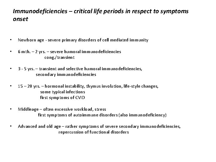 Immunodeficiencies – critical life periods in respect to symptoms onset • Newborn age -