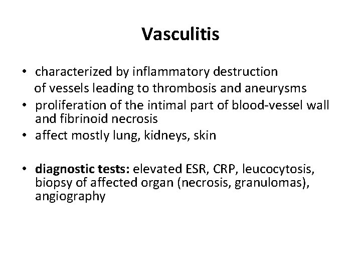 Vasculitis • characterized by inflammatory destruction of vessels leading to thrombosis and aneurysms •