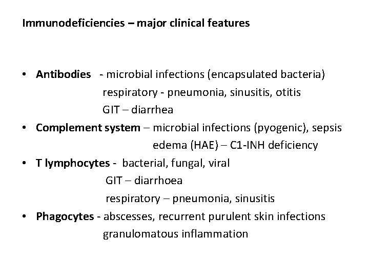 Immunodeficiencies – major clinical features • Antibodies - microbial infections (encapsulated bacteria) respiratory -