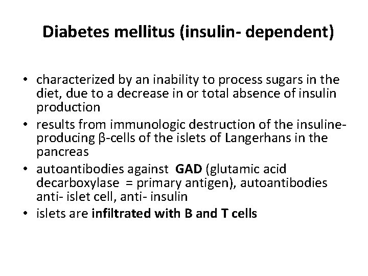 Diabetes mellitus (insulin- dependent) • characterized by an inability to process sugars in the