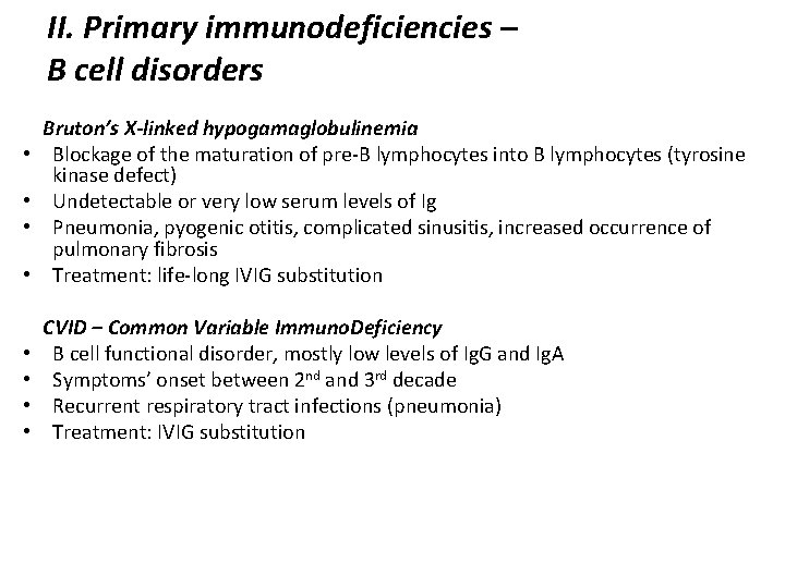 II. Primary immunodeficiencies – B cell disorders • Bruton’s X-linked hypogamaglobulinemia Blockage of the