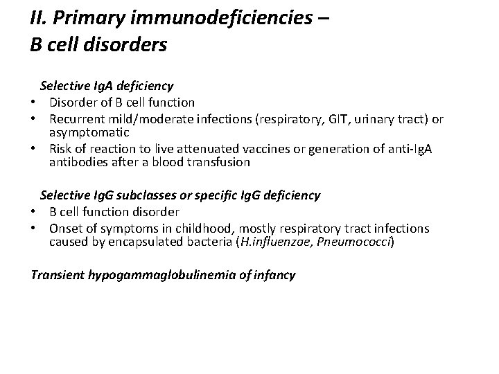 II. Primary immunodeficiencies – B cell disorders Selective Ig. A deficiency • Disorder of