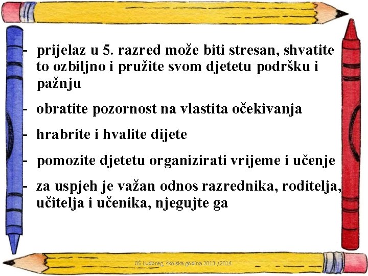 - prijelaz u 5. razred može biti stresan, shvatite to ozbiljno i pružite svom