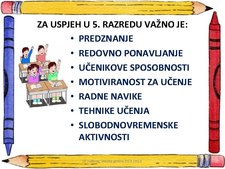 ZA USPJEH U 5. RAZREDU VAŽNO JE: • PREDZNANJE • REDOVNO PONAVLJANJE • UČENIKOVE
