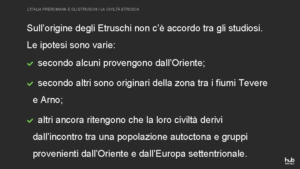 L’ITALIA PREROMANA E GLI ETRUSCHI / LA CIVILTÀ ETRUSCA Sull’origine degli Etruschi non c’è