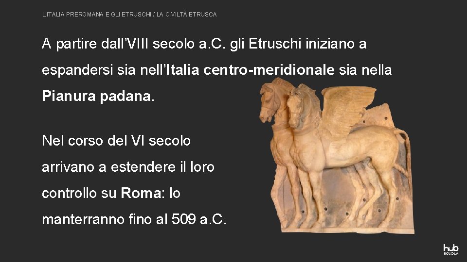 L’ITALIA PREROMANA E GLI ETRUSCHI / LA CIVILTÀ ETRUSCA A partire dall’VIII secolo a.