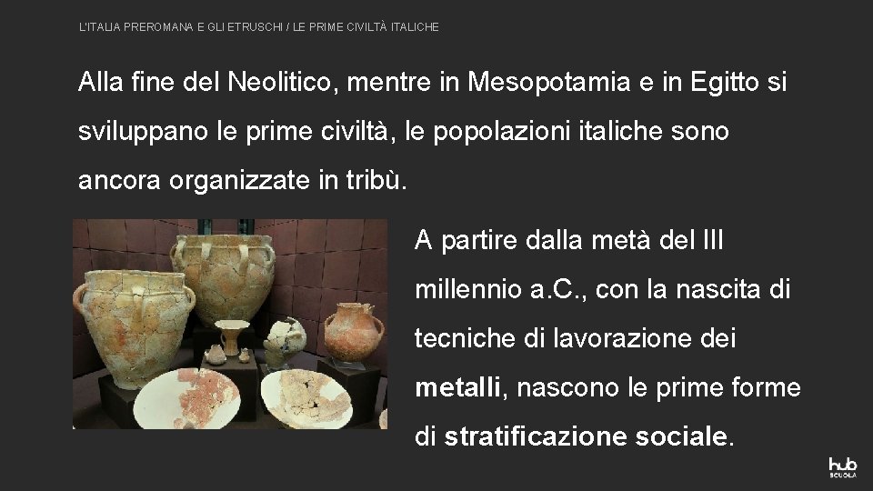 L’ITALIA PREROMANA E GLI ETRUSCHI / LE PRIME CIVILTÀ ITALICHE Alla fine del Neolitico,