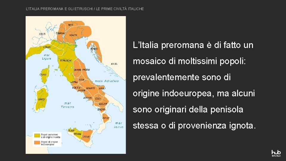 L’ITALIA PREROMANA E GLI ETRUSCHI / LE PRIME CIVILTÀ ITALICHE L’Italia preromana è di