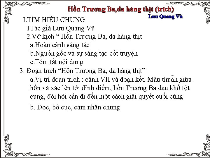 Hồn Trương Ba, da hàng thịt (trích) Lưu Quang Vũ I. TÌM HIỂU CHUNG