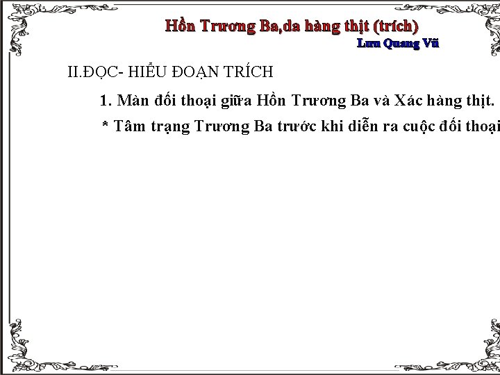 Hồn Trương Ba, da hàng thịt (trích) Lưu Quang Vũ II. ĐỌC- HIỂU ĐOẠN