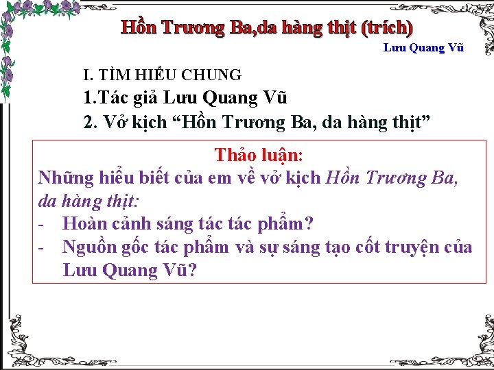 Hồn Trương Ba, da hàng thịt (trích) Lưu Quang Vũ I. TÌM HIỂU CHUNG