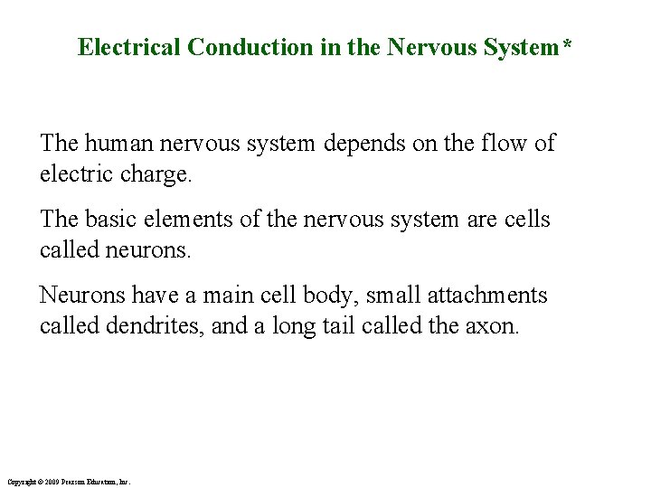 Electrical Conduction in the Nervous System* The human nervous system depends on the flow