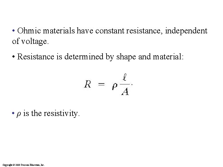  • Ohmic materials have constant resistance, independent of voltage. • Resistance is determined