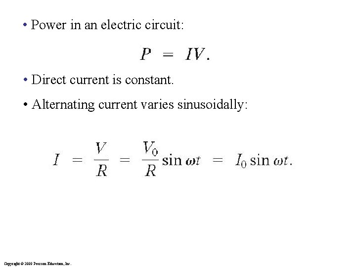  • Power in an electric circuit: • Direct current is constant. • Alternating