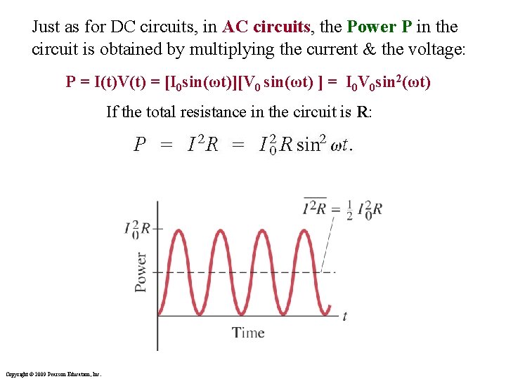 Just as for DC circuits, in AC circuits, the Power P in the circuit
