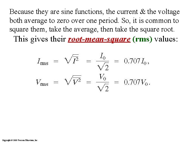 Because they are sine functions, the current & the voltage both average to zero