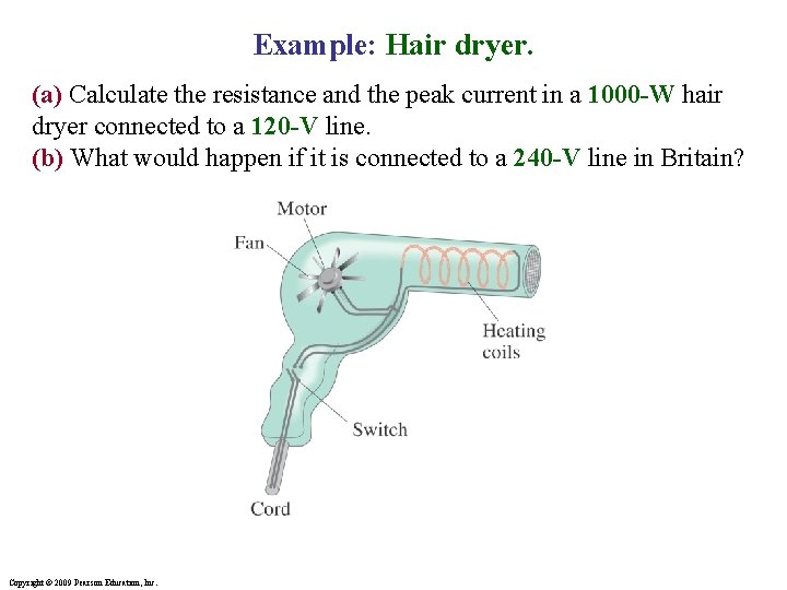 Example: Hair dryer. (a) Calculate the resistance and the peak current in a 1000