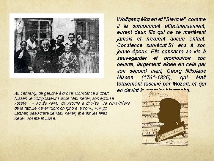 Wolfgang Mozart et "Stanzie", comme il la surnommait affectueusement, eurent deux fils qui ne Wolfgang Mozart et "Stanzie", comme il la surnommait affectueusement, eurent deux fils qui ne