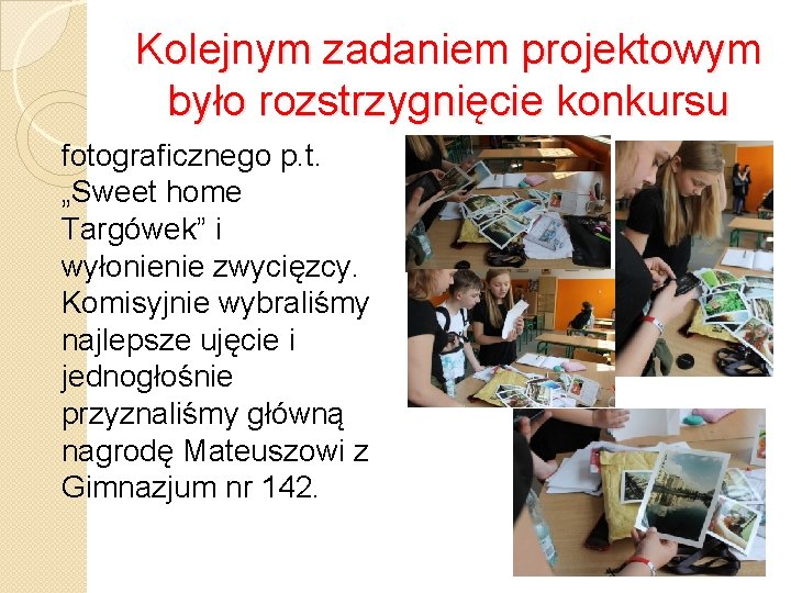 Kolejnym zadaniem projektowym było rozstrzygnięcie konkursu fotograficznego p. t. „Sweet home Targówek” i wyłonienie