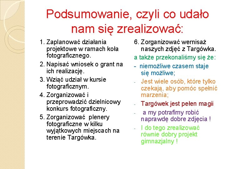 Podsumowanie, czyli co udało nam się zrealizować: 1. Zaplanować działania projektowe w ramach koła