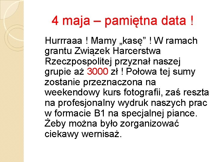 4 maja – pamiętna data ! Hurrraaa ! Mamy „kasę” ! W ramach grantu