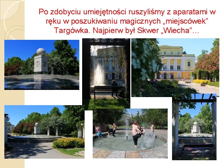 Po zdobyciu umiejętności ruszyliśmy z aparatami w ręku w poszukiwaniu magicznych „miejscówek” Targówka. Najpierw