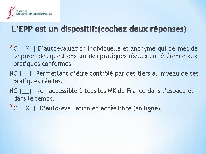 *C |_X_| D’autoévaluation individuelle et anonyme qui permet de se poser des questions sur