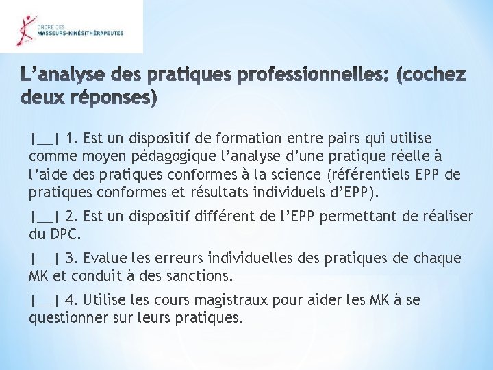 |__| 1. Est un dispositif de formation entre pairs qui utilise comme moyen pédagogique