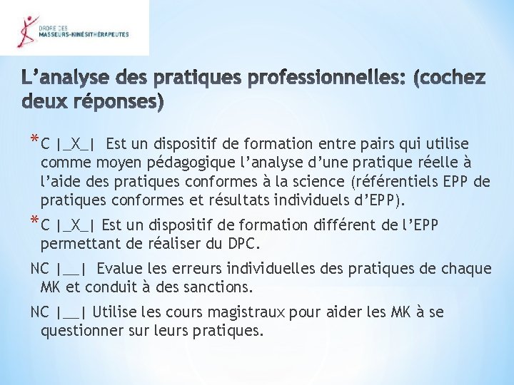 *C |_X_| Est un dispositif de formation entre pairs qui utilise comme moyen pédagogique