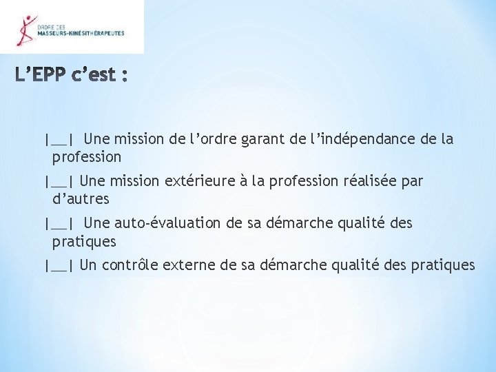 |__| Une mission de l’ordre garant de l’indépendance de la profession |__| Une mission