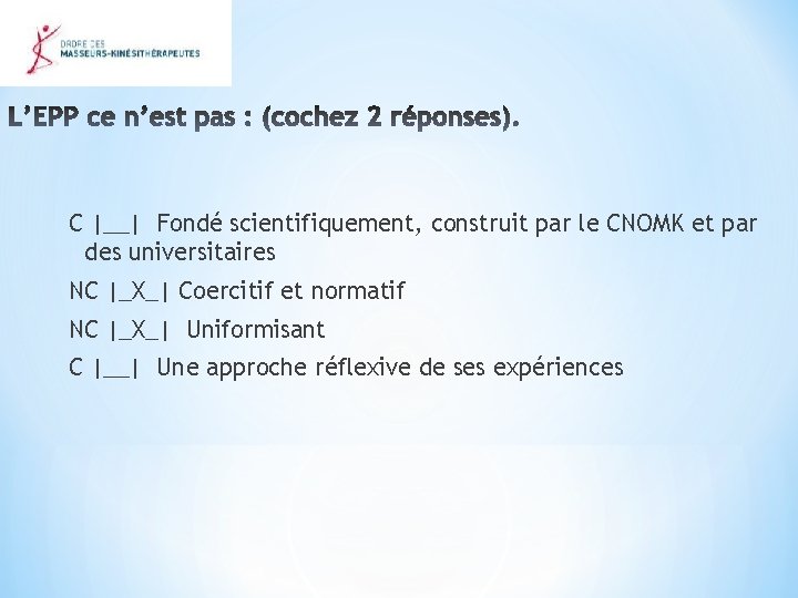 C |__| Fondé scientifiquement, construit par le CNOMK et par des universitaires NC |_X_|