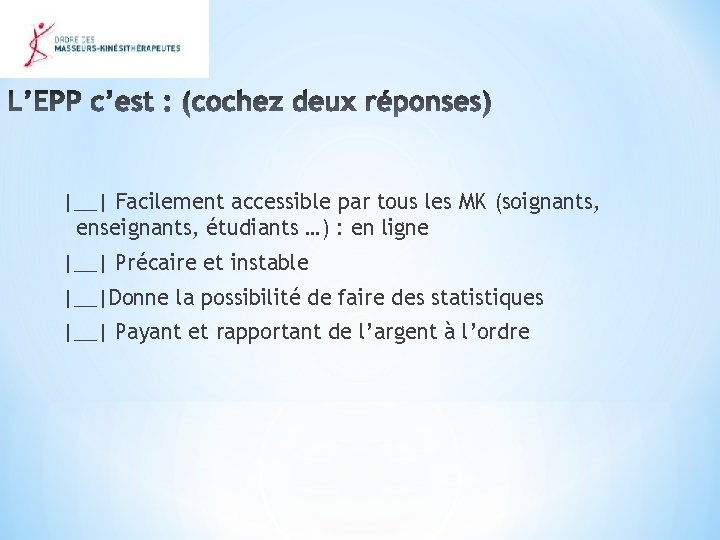 |__| Facilement accessible par tous les MK (soignants, enseignants, étudiants …) : en ligne