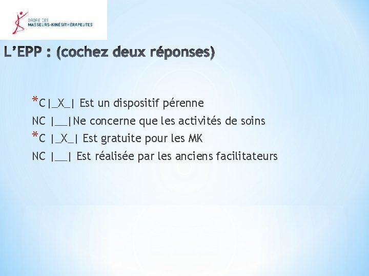 *C|_X_| Est un dispositif pérenne NC |__|Ne concerne que les activités de soins *C