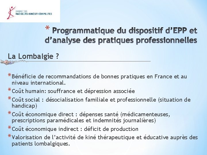 * La Lombalgie ? * Bénéficie de recommandations de bonnes pratiques en France et