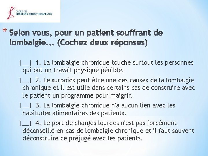 * |__| 1. La lombalgie chronique touche surtout les personnes qui ont un travail