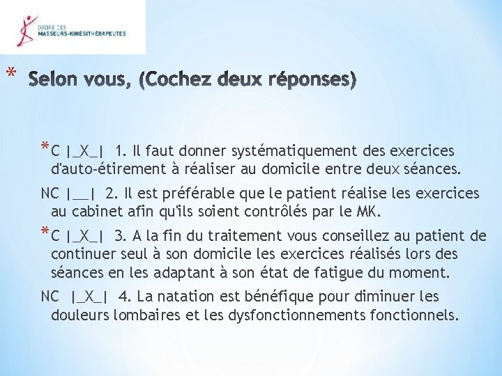 * *C |_X_| 1. Il faut donner systématiquement des exercices d'auto-étirement à réaliser au