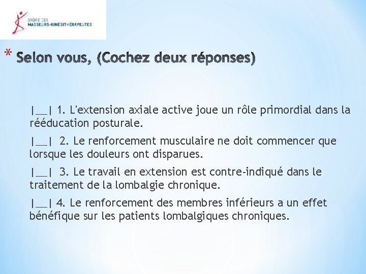 * |__| 1. L'extension axiale active joue un rôle primordial dans la rééducation posturale.