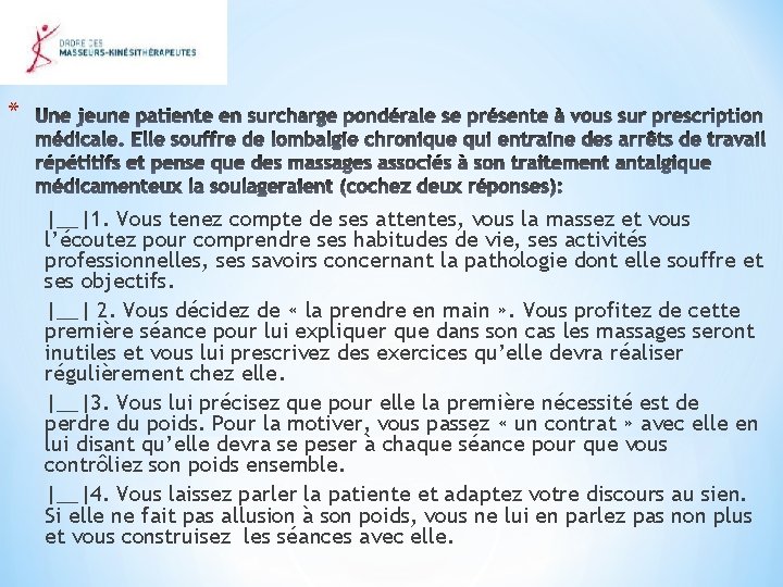 * |__|1. Vous tenez compte de ses attentes, vous la massez et vous l’écoutez