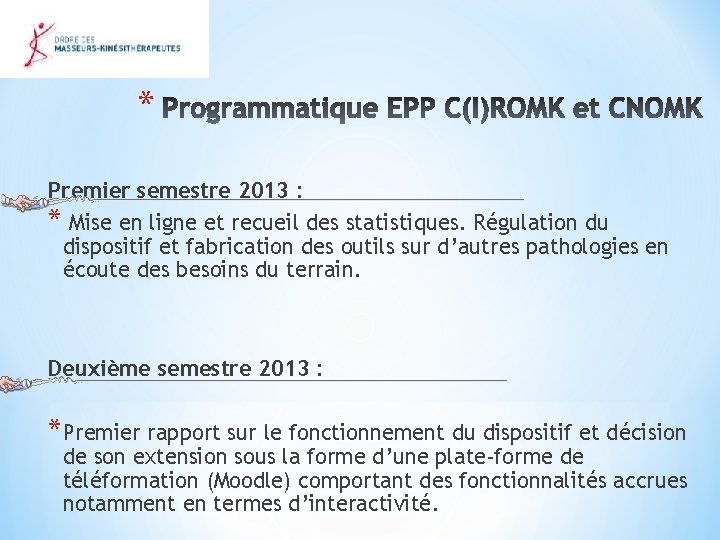 * Premier semestre 2013 : * Mise en ligne et recueil des statistiques. Régulation