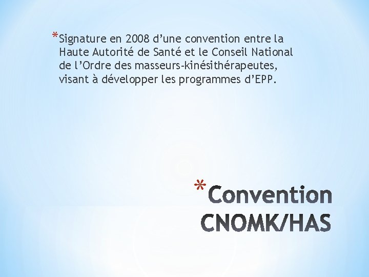 *Signature en 2008 d’une convention entre la Haute Autorité de Santé et le Conseil