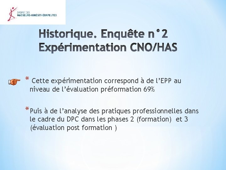 * Cette expérimentation correspond à de l’EPP au niveau de l’évaluation préformation 69% *Puis