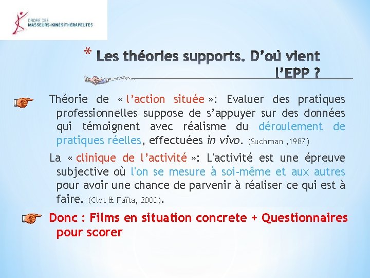 * Théorie de « l’action située » : Evaluer des pratiques professionnelles suppose de