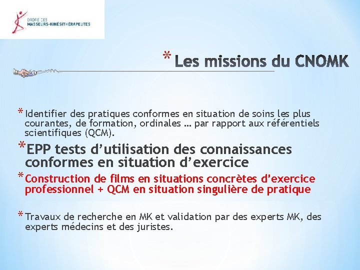 * * Identifier des pratiques conformes en situation de soins les plus courantes, de