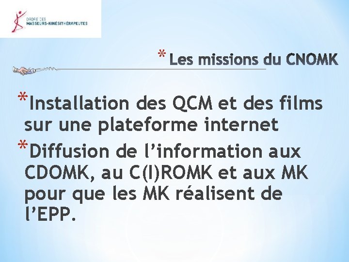 * *Installation des QCM et des films sur une plateforme internet *Diffusion de l’information